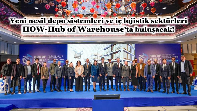 YENİ NESİL DEPO SİSTEMLERİ VE İÇ LOJİSTİK SEKTÖRLERİ HOW-HUB OF WAREHOUSE’TA BULUŞACAK