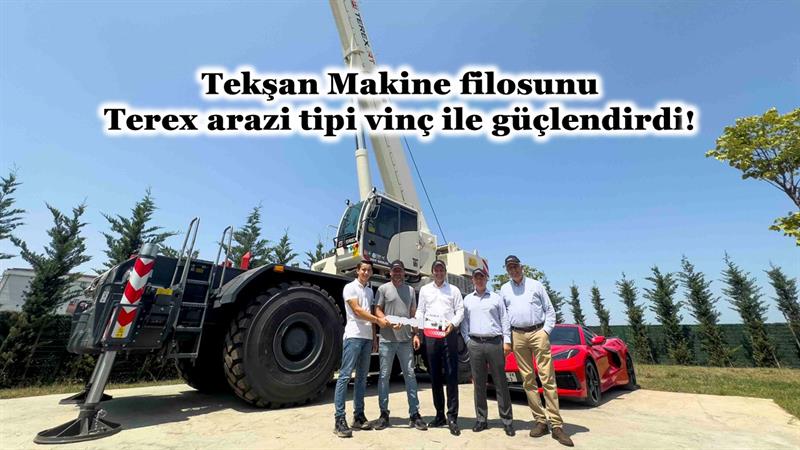 İş Makinası - TEKŞAN MAKİNE FİLOSUNU TEREX ARAZİ TİPİ VİNÇ İLE GÜÇLENDİRDİ