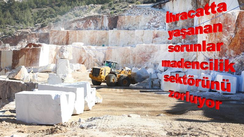 İş Makinası - İhracatta yaşanan sorunlar madencilik sektörünü zorluyor