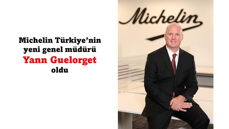 İş Makinası - Michelin Türkiye’nin yeni genel müdürü Yann Guelorget oldu
