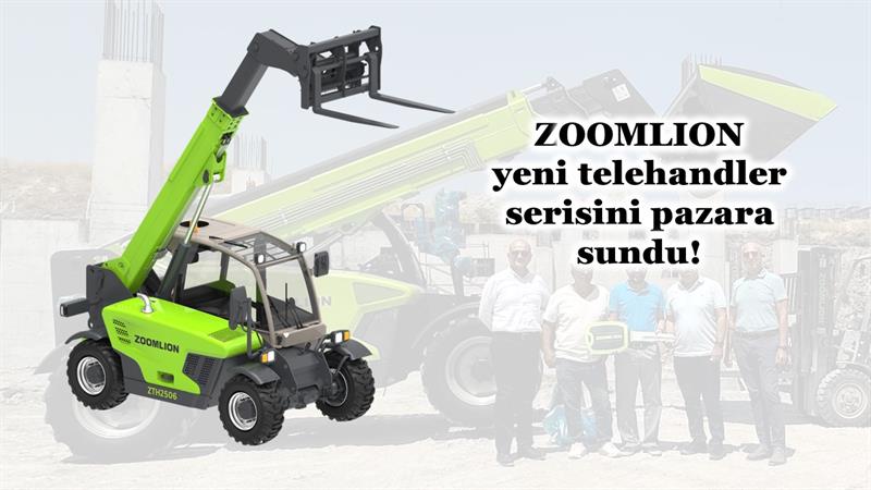 İş Makinası - ZOOMLION, YENİ TELEHANDLER SERİSİNİ PAZARA SUNDU