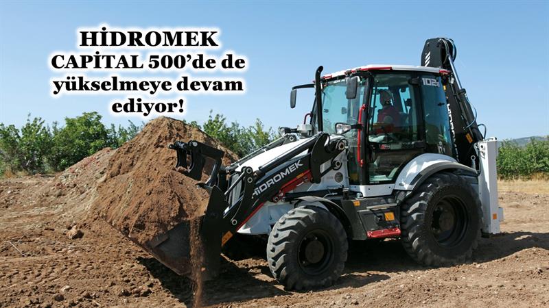 İş Makinası - HİDROMEK, CAPİTAL 500’DE DE YÜKSELMEYE DEVAM EDİYOR!