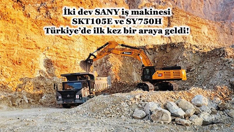 İş Makinası - İKİ DEV SANY SKT105E VE SY750H, TÜRKİYE’DE İLK KEZ BİR ARAYA GELDİ