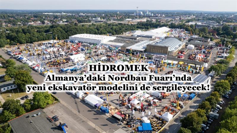 İş Makinası - HİDROMEK, ALMANYA’DAKİ NORDBAU FUARI’NDA YENİ EKSKAVATÖR MODELİNİ DE SERGİLEYECEK