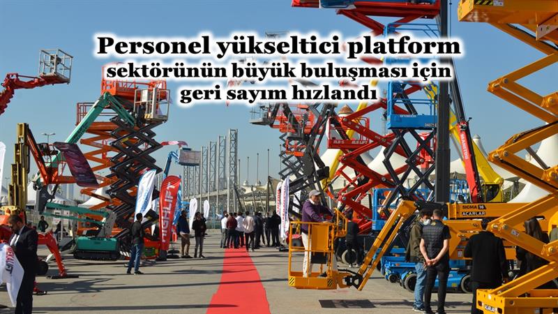 İş Makinası - Platform sektörü kasım ayında İstanbul’da buluşacak
