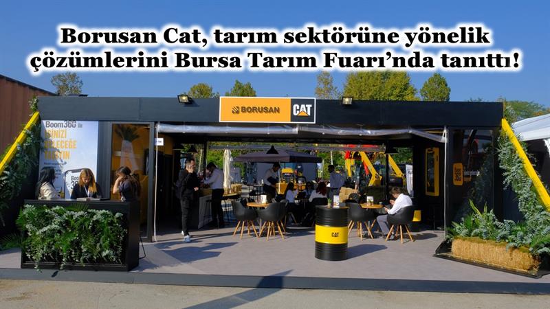 BORUSAN CAT, TARIM SEKTÖRÜNE YÖNELİK ÇÖZÜMLERİNİ BURSA TARIM FUARI’NDA TANITTI