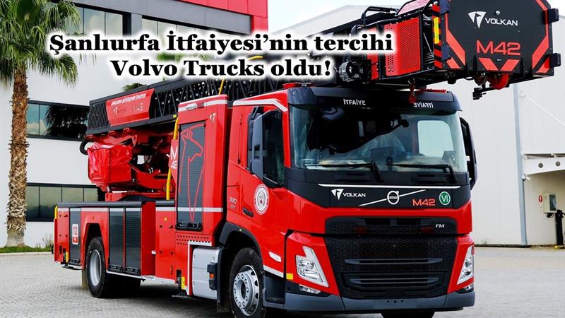 İş Makinası - ŞANLIURFA İTFAİYESİ’NİN TERCİHİ VOLVO TRUCKS OLDU