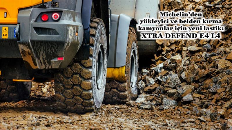 MICHELIN’DEN YENİ YÜKLEYİCİ LASTİĞİ MICHELIN XTRA DEFEND