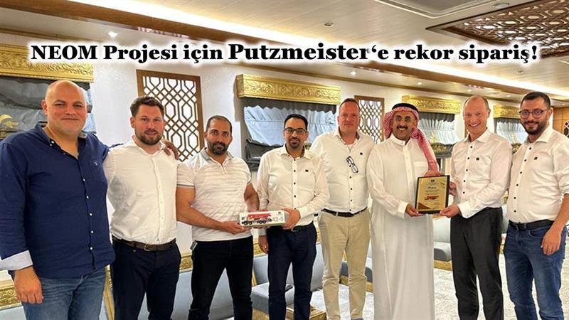 NEOM PROJESİ İÇİN PUTZMEISTER’E REKOR SİPARİŞ