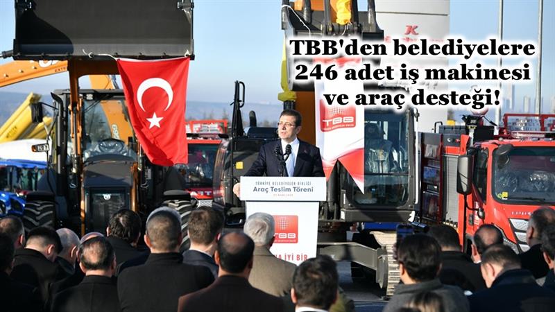 İş Makinası - TBB'DEN BELEDİYELERE 246 ADET İŞ MAKİNESİ VE ARAÇ DESTEĞİ