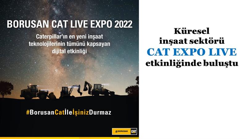 İş Makinası - Küresel inşaat sektörü Cat Expo Live etkinliğinde buluştu