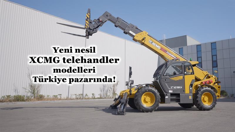 YENİ NESİL XCMG TELEHANDLER MODELLERİ TÜRKİYE PAZARINDA