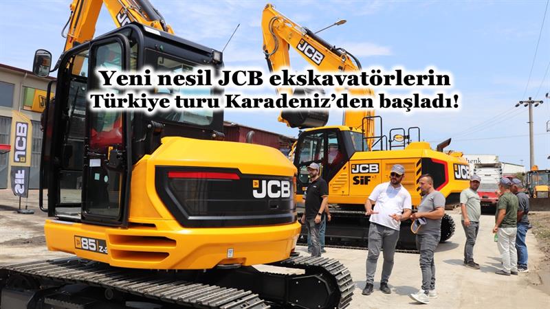 İş Makinası - YENİ NESİL JCB EKSKAVATÖRLERİN TÜRKİYE TURU KARADENİZ’DEN BAŞLADI!