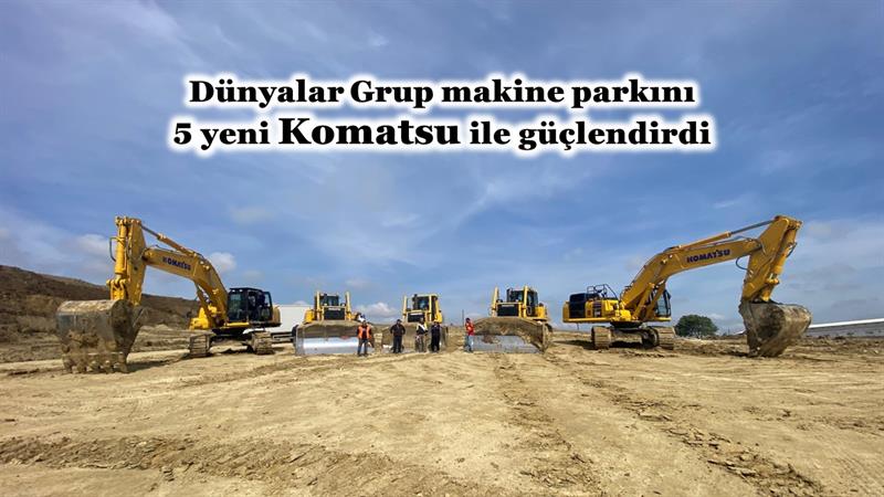 İş Makinası - DÜNYALAR GRUP MAKİNE PARKINI 5 YENİ KOMATSU İLE GÜÇLENDİRDİ