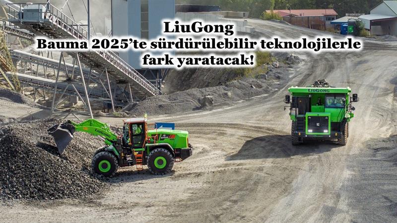 LIUGONG, BAUMA 2025'TE SÜRDÜRÜLEBİLİR TEKNOLOJİLERLE FARK YARATACAK