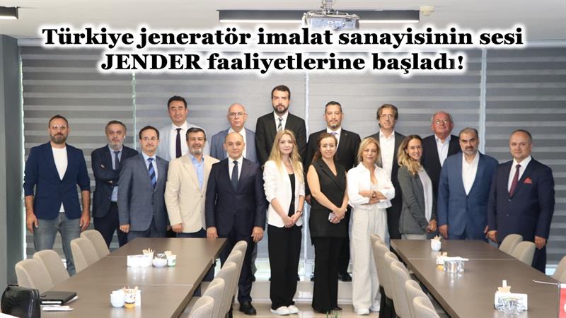 İş Makinası - TÜRKİYE JENERATÖR İMALAT SANAYİSİNİN SESİ JENDER FAALİYETLERİNE BAŞLADI