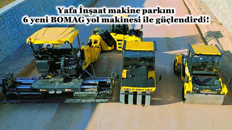 İş Makinası - YAFA İNŞAAT MAKİNE PARKINI 6 YENİ BOMAG YOL MAKİNESİ İLE GÜÇLENDİRDİ