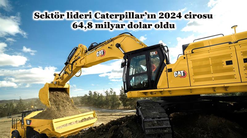 SEKTÖR LİDERİ CATERPILLAR’IN 2024 CİROSU 64,8 MİLYAR DOLAR OLDU