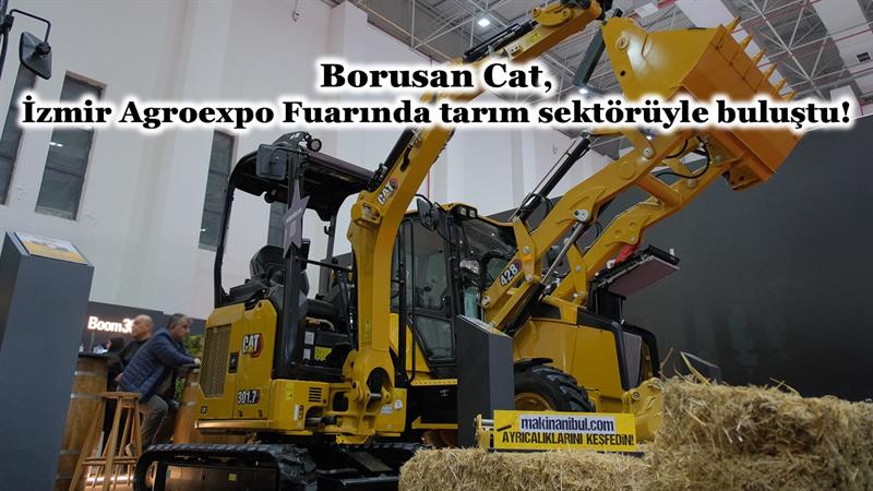 BORUSAN CAT, İZMİR AGROEXPO FUARINDA TARIM SEKTÖRÜYLE BULUŞTU