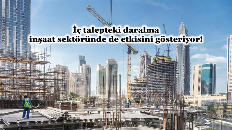 İş Makinası - İÇ TALEPTEKİ DARALMA İNŞAAT SEKTÖRÜNDE DE ETKİSİNİ GÖSTERİYOR